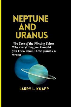 Neptune and Uranus The Case of the Missing Colors