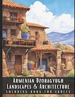 Armenian Dzoragyugh Landscapes & Architecture Coloring Book for Adults