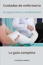 Cuidados de enfermería - Seguimiento y rehabilitación - La guía completa