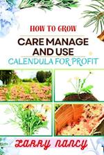 How to Grow Care Manage and Use Calendula for Profit