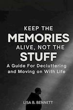 Keep the Memories Alive, Not the stuff