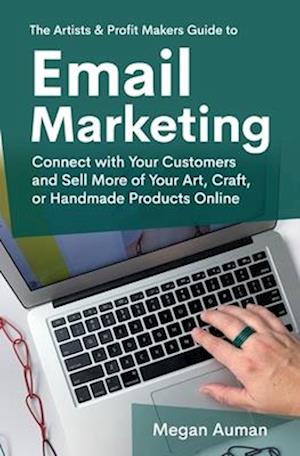 The Artists & Profit Makers Guide to Email Marketing