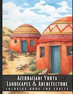 Azerbaijani Yurta Landscapes & Architecture Coloring Book for Adults