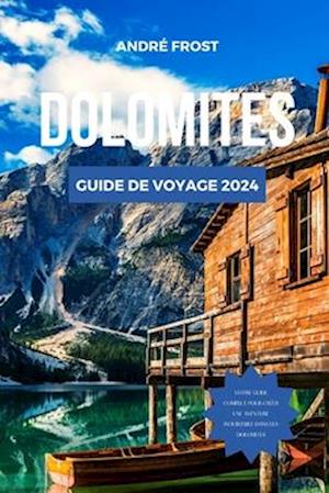 Dolomites Guide de Voyage 2024