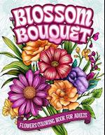 Blossom Bouquet Flowers Coloring Book for Adults