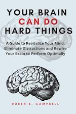 Your Brain Can Do Hard Things