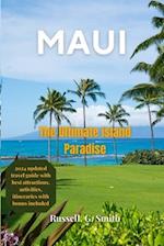 Maui The Ultimate Island Paradise