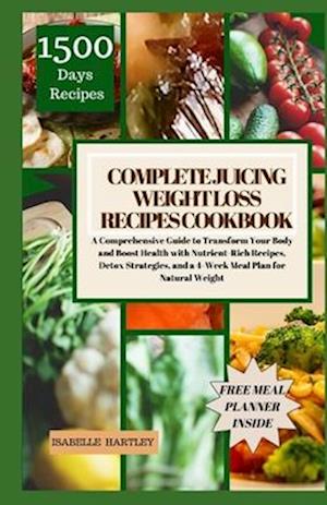 Complete Juicing Weight Loss Recipes Cookbook