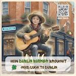 How Dublin Busker Brought Good Luck to Dublin