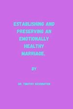 Establishing and Preserving an Emotionally Healthy Marriage