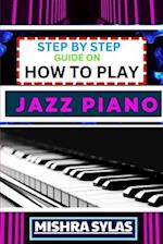Step by Step Guide on How to Play Jazz Piano