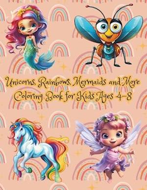 Unicorns, Rainbows, Mermaids and More Coloring Book for Kids Ages 4-8