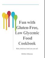 Fun with Gluten-Free, Low-Glycemic Food Cookbook