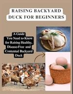 Raising Backyard Duck for Beginners