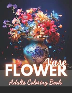 Flowers Vase Adults Coloring Book