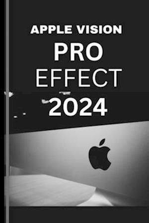 APPLE VISION PRO EFFECT 2024 (User Guide)