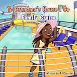 To Grandma's House I Go - Family Cruise