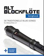 Altblockflöte Songbook - 34 traditionelle Blues Songs für Altblockflöte in F