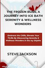 The Frozen Bliss, a Journey Into Ice Bath Serenity & Wellness Wonders