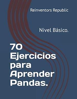 70 Ejercicios para Aprender Pandas.