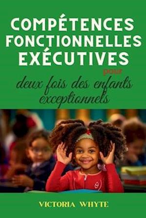 Compétences fonctionnelles exécutives pour des enfants deux fois exceptionnels