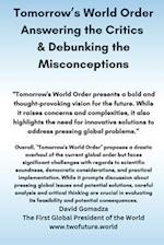 Tomorrow's World Order. Answering the Critics & Debunking the Misconceptions