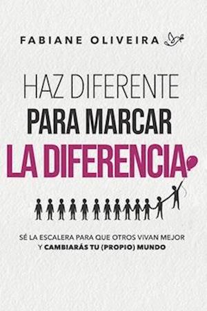 Haz Diferente Para Marcar La Diferencia