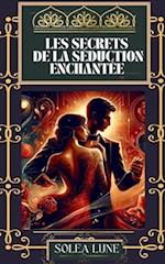 Les Secrets de la Séduction Enchantée