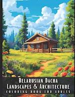 Belarusian Dacha Landscapes & Architecture Coloring Book for Adults