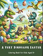 A Very Dinosaur Easter Coloring Book for Kids Aged 8+