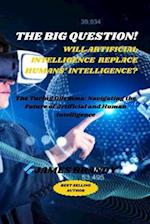 The Big Question! Will AI Replace Humans' Intelligence?