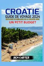 Croatie Guide de Voyage 2024