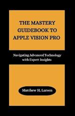 The Mastery Guidebook to Apple Vision Pro