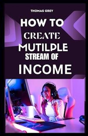 How to Create Multiple Streams of Income