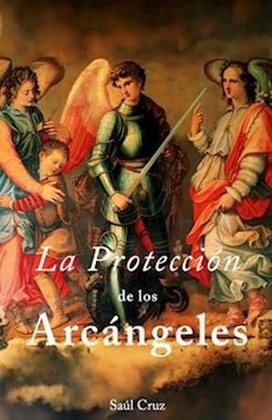 La Protección de los Arcángeles