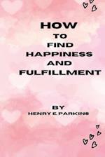 How to Find Happiness and Fulfillment