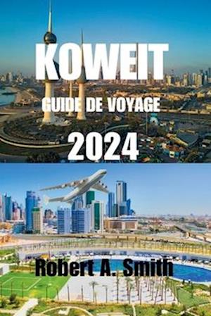 Guide de Voyage Au Koweït 2024