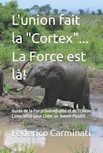 L'union fait la "Cortex"... La Force est là!