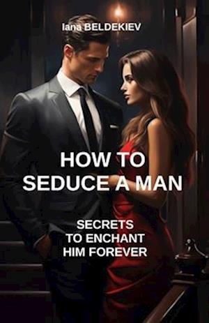 How to seduce a man