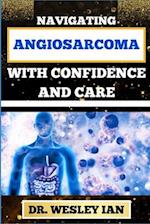 Navigating Angiosarcoma with Confidence and Care