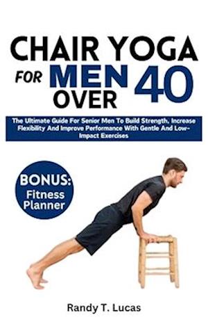 Chair Yoga for Men Over 40