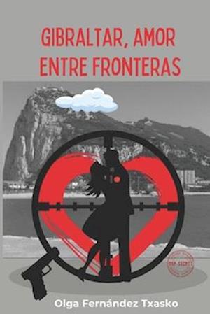 Gibraltar, Amor Entre Fronteras