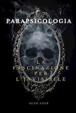 Parapsicologia La Fascinazione per l'Invisibile