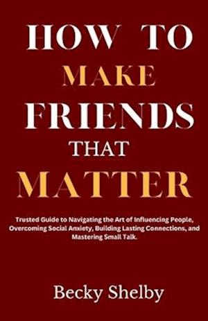 How to Make Friends That Matter