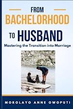 From Bachelorhood to Husband