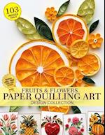 Fruits and Flowers Paper Quilling Art Design Collection of Images Only