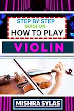 Step by Step Guide on How to Play Violin