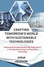 Crafting Tomorrow's World with Sustainable Technologies
