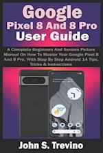 Google Pixel 8 And 8 Pro User Guide