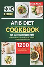 AFiB DIET COOKBOOK FOR SENIORS AND BEGINNERS 2024